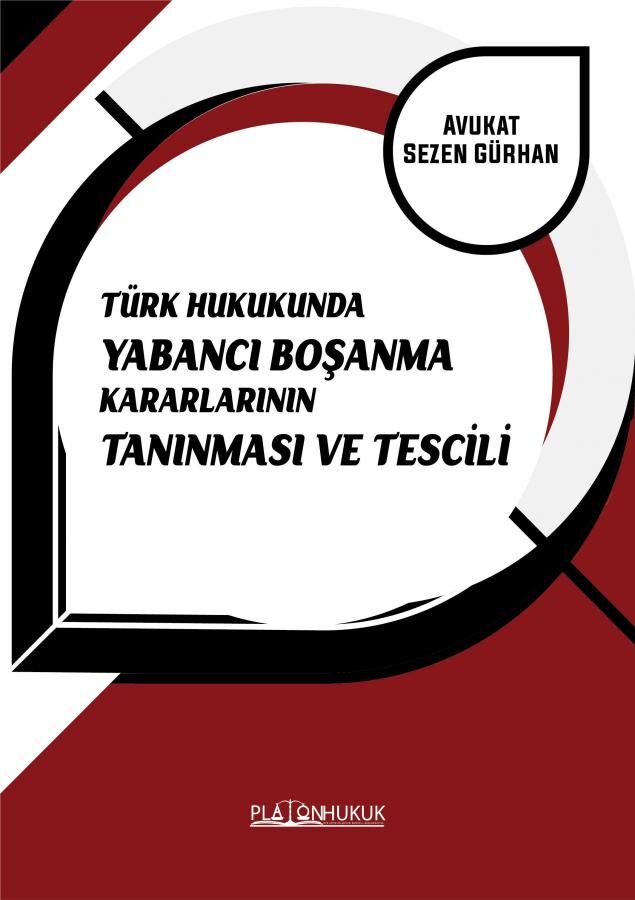 Platon Türk Hukukunda Yabancı Boşanma Kararlarının Tanınması ve Tescili - Sezen Gürhan Platon Hukuk Yayınları