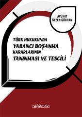 Platon Türk Hukukunda Yabancı Boşanma Kararlarının Tanınması ve Tescili - Sezen Gürhan Platon Hukuk Yayınları