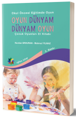 Eğiten Kitap Okul Öncesi Eğitimde Oyun, Oyun Dünyam Dünyam Oyun - Mahmut Yılmaz ​Eğiten Kitap