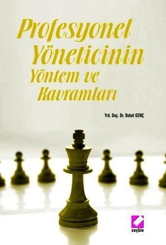 Seçkin Profesyonel Yöneticinin Yöntem ve Kavramları - Ruhet Genç Seçkin Yayınları