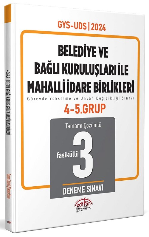 Editör 2024 GYS ÜDS Belediye ve Bağlı Kuruluşları ile Mahalli İdare Birlikleri 4. ve 5. Grup Fasikül 3 Deneme Çözümlü Görevde Yükselme Ünvan Değişikliği Editör Yayınları