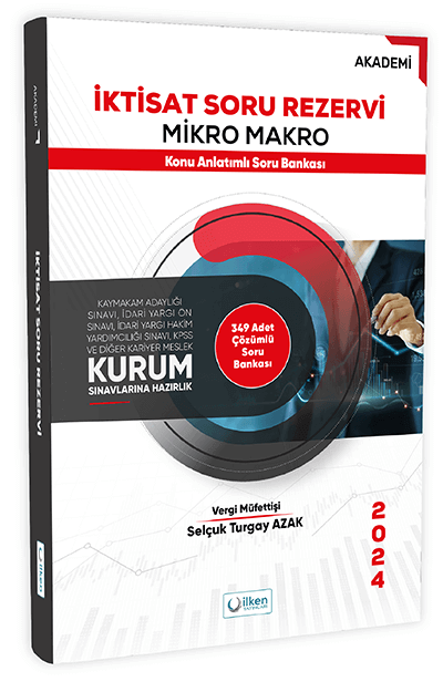 İlken 2024 Kaymakamlık İktisat Soru Rezervi Mikro ve Makro Konu Anlatımlı Soru Bankası - Selçuk Turgay Azak İlken Yayıncılık