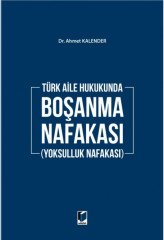 Adalet Türk Aile Hukukunda Boşanma Nafakası - Ahmet Kalender Adalet Yayınevi