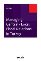 Seçkin Managing Central Local Fiscal Relations in Turkey - İsa Sağbaş Seçkin Yayınları