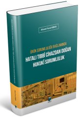 Adalet Ürün Sorumluluğu Bağlamında Hatalı Tıbbi Cihazdan Doğan Hukuki Sorumluluk - Ahmet Fevzi Kibar Adalet Yayınevi