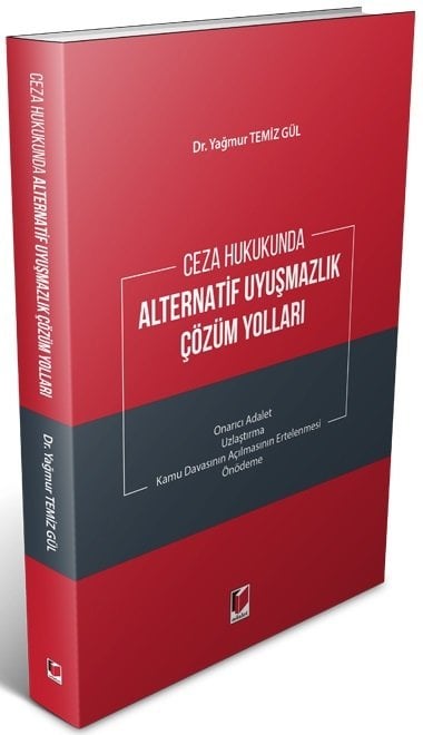 Adalet Ceza Hukukunda Alternatif Uyuşmazlık Çözüm Yolları - Yağmur Temiz Gül Adalet Yayınevi