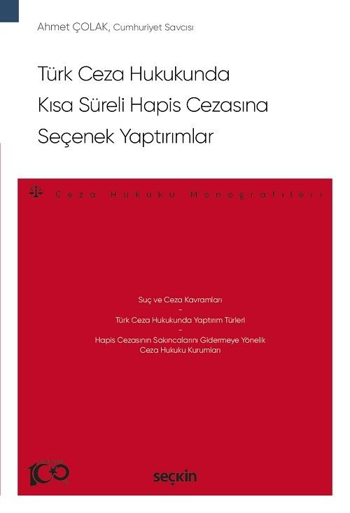 Seçkin Türk Ceza Hukukunda Kısa Süreli Hapis Cezasına Seçenek Yaptırımlar - Ahmet Çolak Seçkin Yayınları