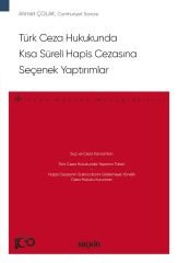 Seçkin Türk Ceza Hukukunda Kısa Süreli Hapis Cezasına Seçenek Yaptırımlar - Ahmet Çolak Seçkin Yayınları