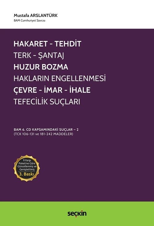 Seçkin Hakaret, Tehdit, Terk, Şantaj, Huzur Bozma, Hakların Engellenmesi, Çevre, İmar, İhale, Tefecilik Suçları 3. Baskı - Mustafa Arslantürk Seçkin Yayınları