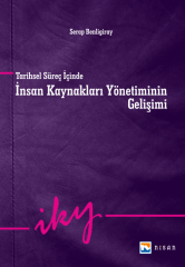 Nisan Kitabevi Tarihsel Süreç İçinde İnsan Kaynakları Yönetiminin Gelişimi - Serap Benligiray Nisan Kitabevi Yayınları