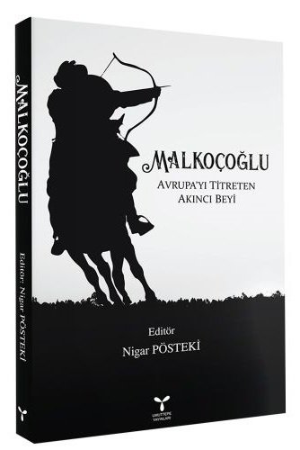 Umuttepe Malkoçoğlu Avrupa’yı Titreten Akıncı Beyi - Nigar Pösteki Umuttepe Yayınları