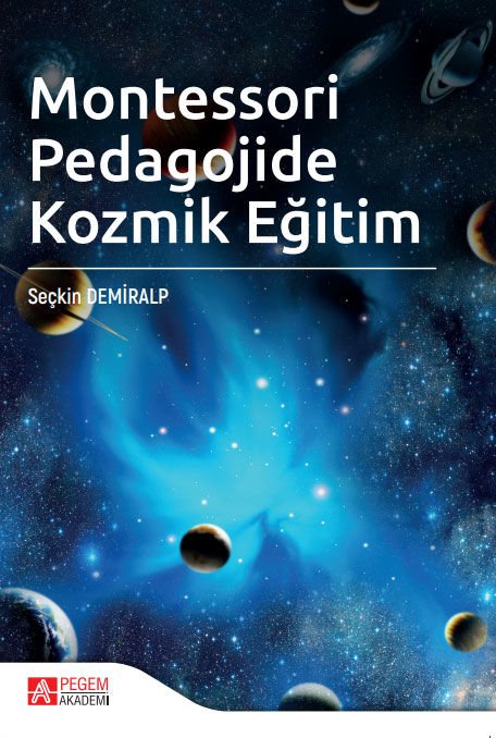 Pegem Montessori Pedagojide Kozmik Eğitim - Seçkin Demiralp Pegem Akademi Yayınları