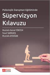 Pegem Psikolojik Danışman Eğitiminde Süpervizyon Kılavuzu - Mustafa Kemal Yöntem Pegem Akademik Yayınları