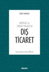 Seçkin Mevzuat ve Teknik Yönleri ile Dış Ticaret 3. Baskı - Erkut Onursal Seçkin Yayınları