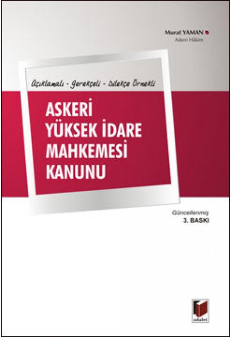 Adalet Askeri Yüksek İdare Mahkemesi Kanunu 3. Baskı - Murat Yaman Adalet Yayıneviq