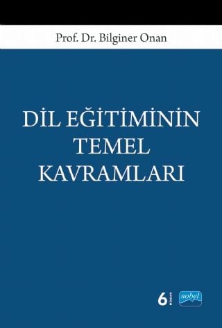 Nobel Dil Eğitiminin Temel Kavramları - Bilginer Onan Nobel Akademi Yayınları