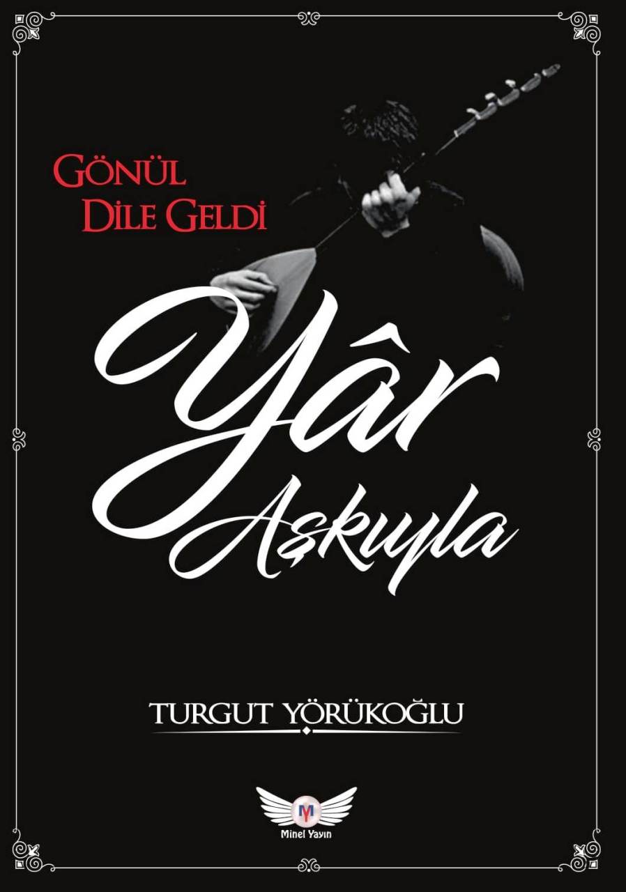 Gönül Dile Geldi Yar Aşkıyla - Turgut Yörükoğlu Minel Yayınları