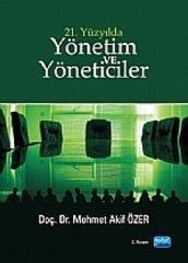 Nobel 21. Yüzyılda Yönetim ve Yöneticiler - Mehmet Akif Özer Nobel Akademi Yayınları