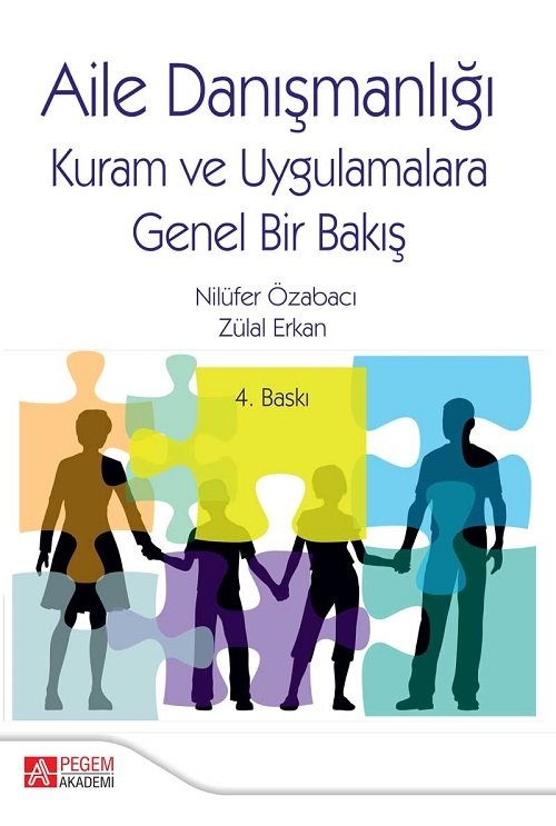 Pegem Aile Danışmanlığı Kuram ve Uygulamalara Genel Bakış Nilüfer Özabacı, Zülal Erkan Pegem Akademi Yayıncılık