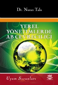 Nobel Yerel Yönetimlerde AB Çevreciliği - Nuran Talu Nobel Akademi Yayınları