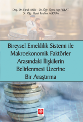 Ekin Bireysel Emeklilik Sistemi ile Makroekonomik Faktörler Arasındaki İlişkilerin Belirlenmesi Üzerine Bir Araştırma - Alp Polat, İbrahim Alkara Ekin Yayınları