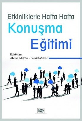 Anı Yayıncılık Etkinliklerle Hafta Hafta Konuşma Eğitimi - Ahmet Akçay, Sami Baskın Anı Yayıncılık