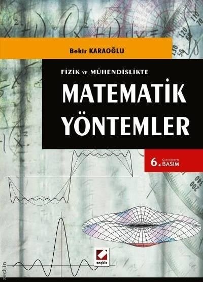 Seçkin Fizik ve Mühendislikte Matematik Yöntemler - Bekir Karaoğlu Seçkin Yayınları