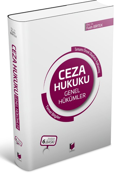 Adalet Ceza Hukuku Genel Hükümler Temel Bilgiler 6. Baskı - Fatih Birtek Adalet Yayınevi