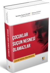 Adalet Çocuklar Suçun Nesnesi Olamazlar Çocuk Hakları Manifestosu - Kurtuluş Tayanç Çalışır, Melissa Doğan Adalet Yayınevi