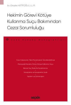 Seçkin Hekimin Görevi Kötüye Kullanma Suçu Bakımından Cezai Sorumluluğu - Gözde Hatipoğlu Seçkin Yayınları