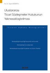 Seçkin Uluslararası Ticari Sözleşmeler Hukukunun Yeknesaklaştırılması - Ilgar Babayev Seçkin Yayınları