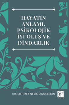 Gazi Kitabevi Hayatın Anlamı, Psikolojik İyi Oluş ve Dindarlık - Mehmet Nesim Anuştekin Gazi Kitabevi