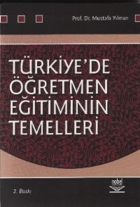 Nobel Türkiye’de Öğretmen Eğitiminin Temelleri - Mustafa Yılman Nobel Akademi Yayınları