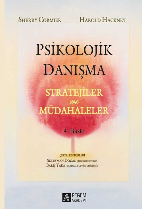 Pegem Psikolojik Danışma Stratejiler ve Müdahaleler Sherry Cormier, Harold Hackney Pegem Akademi Yayıncılık