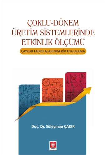 Ekin Çoklu-Dönem Üretim Sistemlerinde Etkinlik Ölçümü - Süleyman Çakır Ekin Yayınları