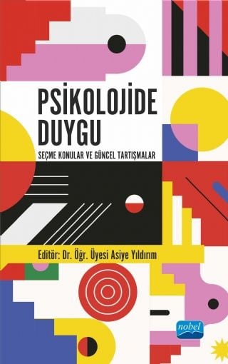 Nobel Psikolojide Duygu, Seçme Konular ve Güncel Tartışmalar - Asiye Yıldırım Nobel Akademi Yayınları