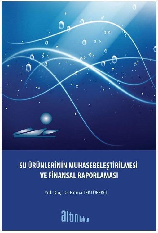 Altın Nokta Su Ürünlerinin Muhasebeleştirilmesi Ve Finansal Raporlaması Altın Nokta Yayınları