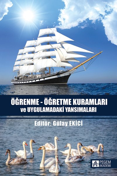 Pegem Öğrenme Öğretme Kuramları ve Uygulamadaki Yansımaları Gülay Ekici Pegem Akademi Yayıncılık