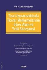 Seçkin Ticari Uyuşmazlıklarda Ticaret Mahkemelerinin Görev Alanı ve Yetki Sözleşmesi - Oruç Hami Şener Seçkin Yayınları