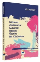 Nisan Kitabevi Kalkınma Ajanslarının Kurumsal Bağlamı Üzerine Bir Çözümleme - Onur Dirlik Nisan Kitabevi Yayınları