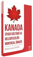 Umuttepe Kanada Siyasi Kültürü ve Belediyeciliği, Montreal Örneği - Bülend Aydın Ertekin Umuttepe Yayınları