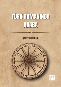 Gazi Kitabevi Türk Romanında Araba - Şaziye Durukan Gazi Kitabevi