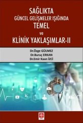 Ekin Sağlıkta Güncel Gelişmeler Işığında Temel ve Klinik Yaklaşımlar 2 - Özge Gülmez Ekin Yayınları