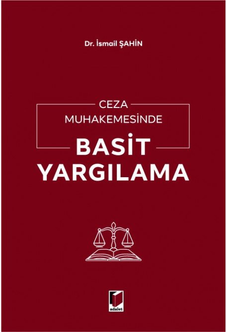 Adalet Ceza Muhakemesinde Basit Yargılama - İsmail Şahin Adalet Yayınevi