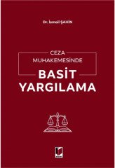 Adalet Ceza Muhakemesinde Basit Yargılama - İsmail Şahin Adalet Yayınevi