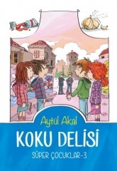 Süper Çocuklar-3 Koku Delisi - Aytül Akal Tudem Yayınları