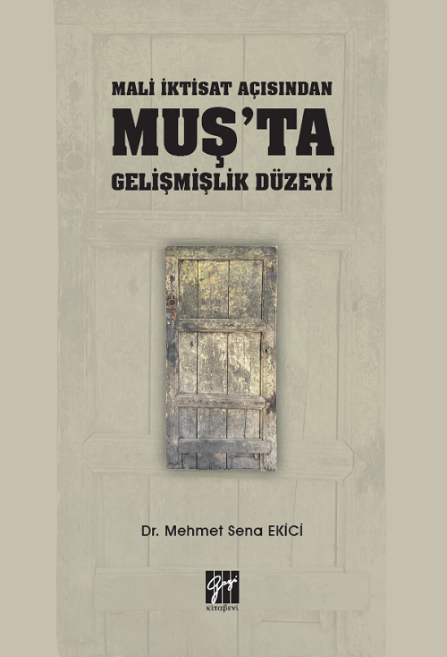 Gazi Kitabevi Mali İktisat Açısından Muş'ta Gelişmişlik Düzeyi - Mehmet Sena Ekici Gazi Kitabevi