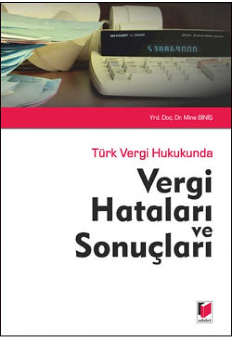 Adalet Türk Vergi Hukukunda Vergi Hataları ve Sonuçları - Mine Biniş Adalet Yayınevi