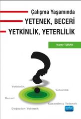 Nobel Çalışma Yaşamında Yetenek, Beceri, Yetkinlik, Yeterlilik - Nuray Turan Nobel Akademi Yayınları