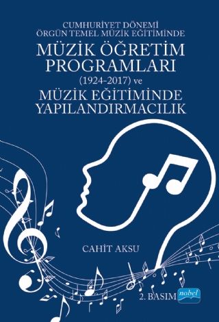 Nobel Cumhuriyet Dönemi Örgün Temel Müzik Eğitiminde Müzik Öğretim Programları 1924-2017 2. Baskı - Cahit Aksu Nobel Akademi Yayınları